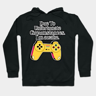 Due To Unfortunate Circumstances Gaming Hoodie